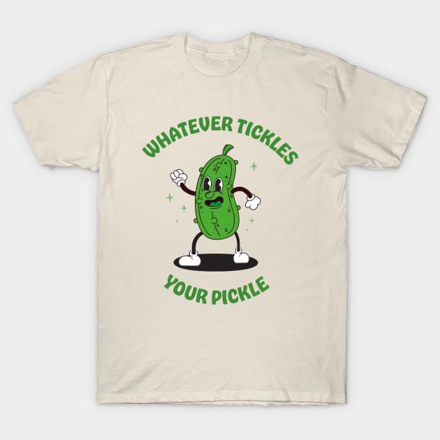 Whatever tickles your pickle T-Shirt by ölümprints